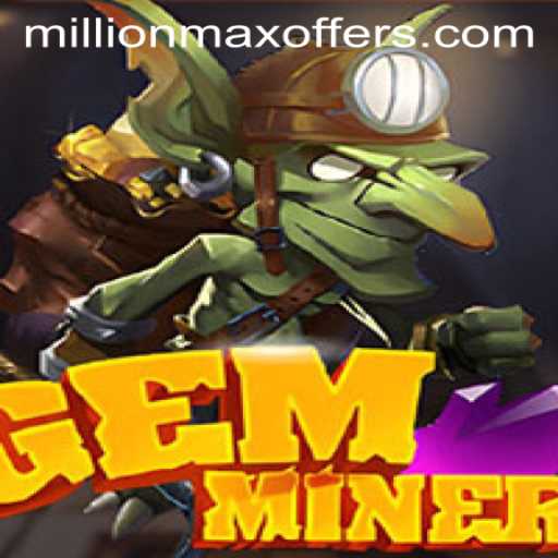 GemMiner: A Riveting Adventure into the World of Millionmax